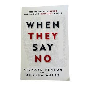 When They Say No by Richard Fenton & Andrea Waltz -Sales Rejection Handling Book